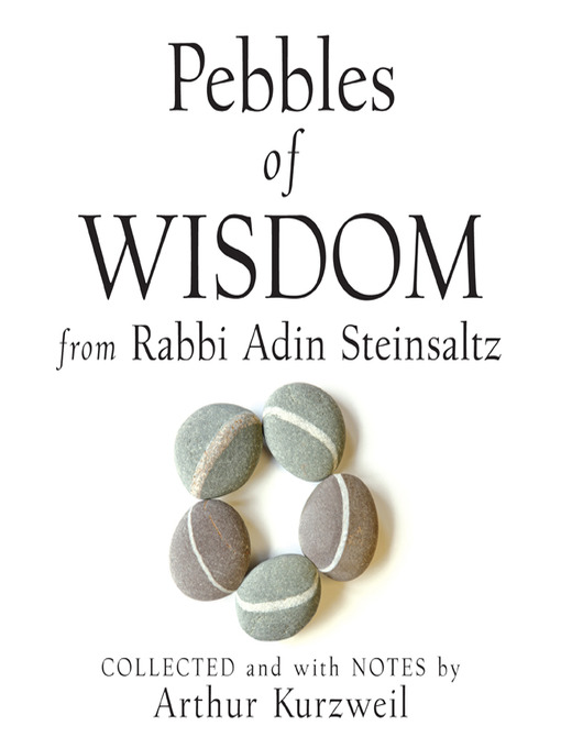 Title details for Pebbles of Wisdom from Rabbi Adin Steinsaltz by Arthur Kurzweil - Available
